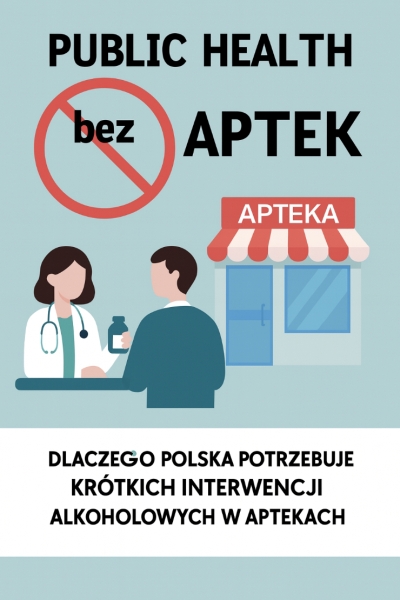 Public Health bez aptek to fikcja. Dlaczego Polska potrzebuje krótkich interwencji alkoholowych w aptekach?
